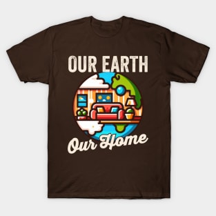 Our Earth, Our Home - Earth Day T-Shirt